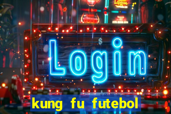 kung fu futebol clube dublado online